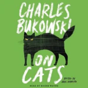 On Cats, Charles Bukowski