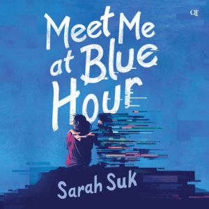 Meet Me at Blue Hour, Sarah Suk