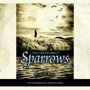 The Truth About Sparrows, Marian Hale