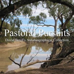 Pastoral Pursuits: David Boyd's Autobiographical Collection