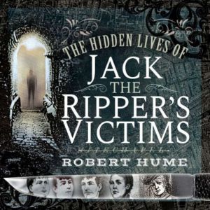 The Hidden Lives of Jack the Rippers..., Robert Hume