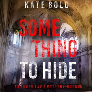 Something to Hide (A Lauren Lamb FBI ThrillerBook Five): Digitally narrated using a synthesized voice