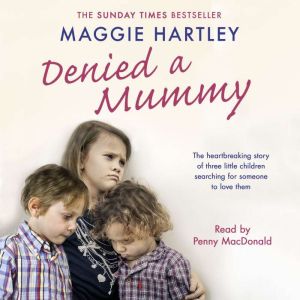 Denied a Mummy, Maggie Hartley