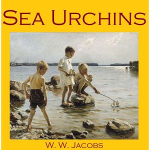 Sea Urchins, W. W. Jacobs