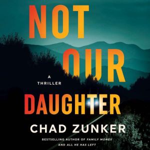 Not Our Daughter, Chad Zunker