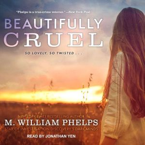 Beautifully Cruel, M. William Phelps