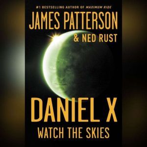 Daniel X Watch the Skies, James Patterson