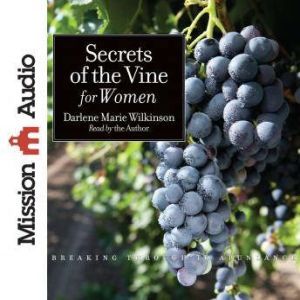 Secrets of the Vine for Women, Darlene Marie Wilkinson