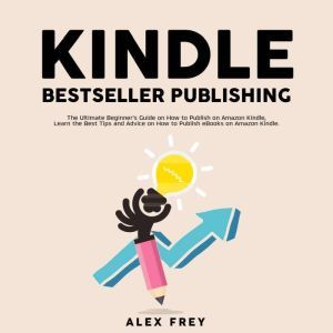 Kindle Bestseller Publishing The Ult..., Alex Frey