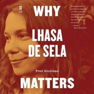 Why Lhasa de Sela Matters, Fred Goodman