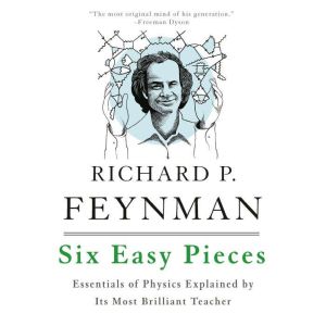 Six Easy Pieces, Richard P. Feynman