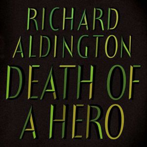 Death of a Hero, Richard Aldington