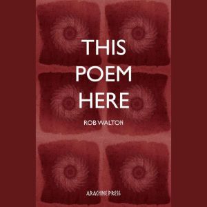 This Poem Here, Rob Walton