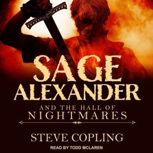 Sage Alexander and the Hall of Nightm..., Steve Copling