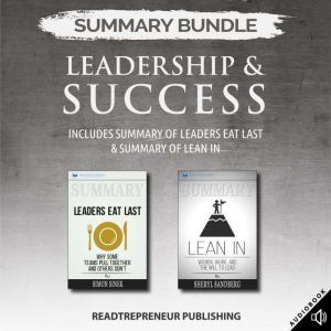 Summary Bundle: Leadership & Success  Readtrepreneur Publishing: Includes Summary of Leaders Eat Last & Summary of Lean In