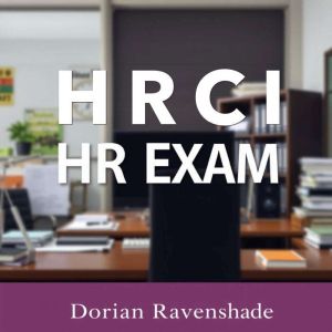 HRCI HR Exam Success Secrets: "Revamp your HRCI HR exam prep! Unlock compelling audio lessons for peak exam success and confid