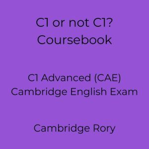 C1 or not C1? Coursebook, Cambridge Rory
