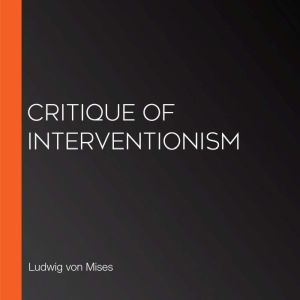 Critique of Interventionism, Ludwig von Mises