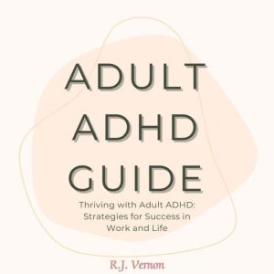 Adult ADHD Guide, R.J. Vernon