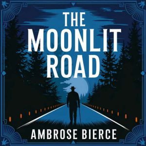 The Moonlit Road, Ambrose Bierce