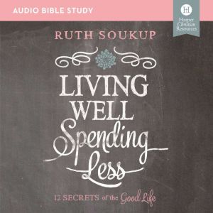 Living Well, Spending Less Audio Bib..., Ruth Soukup