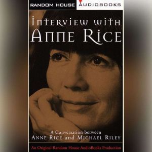 Interview with Anne Rice, Anne Rice
