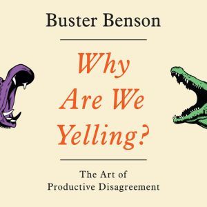 Why Are We Yelling?, Buster Benson