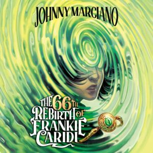 The 66th Rebirth of Frankie Caridi 1..., Johnny Marciano