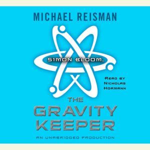 Simon Bloom, the Gravity Keeper, Michael Reisman