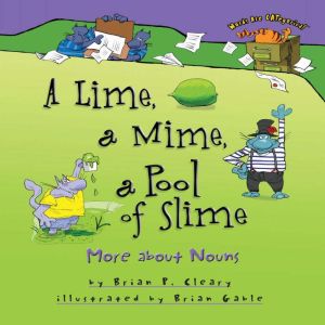 A Lime, a Mime, a Pool of Slime, Brian P. Cleary