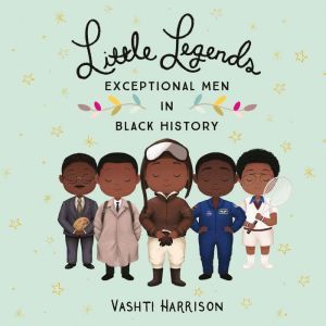 Little Legends Exceptional Men in Bl..., Vashti Harrison