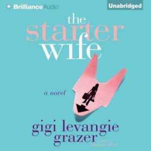 The Starter Wife, Gigi Levangie Grazer