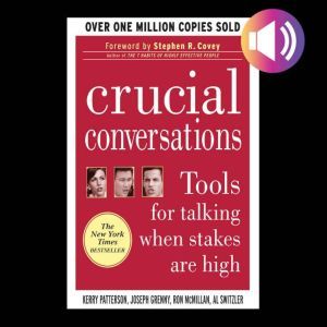 Crucial Conversations: Tools for Talking When Stakes Are High, Second Edition, Joseph Grenny