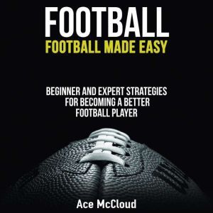 Football Football Made Easy Beginne..., Ace McCloud