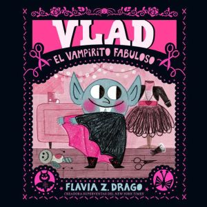 Vlad, el vampirito fabuloso, Flavia Z. Drago