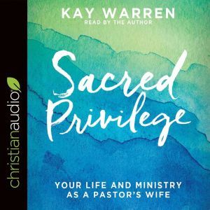 Sacred Privilege, Kay Warren