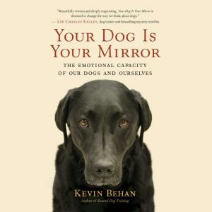 Your Dog Is Your Mirror, Kevin Behan