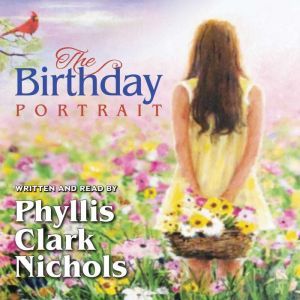 The Birthday Portrait, Phyllis Clark Nichols