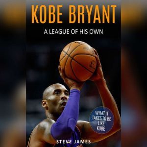 Kobe Bryant A League Of His Own, Steve James
