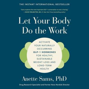 Let Your Body Do the Work, Anette Sams, PhD