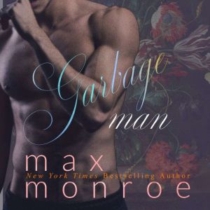 Garbage Man, Max Monroe