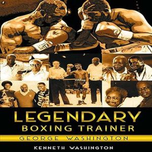 Legendary Boxing Trainer George Washi..., Kenneth Washington