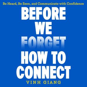Before We Forget How to Connect, Vinh Giang