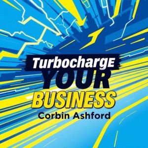 Turbocharge Your Business: Secrets to Skyrocket Your Success: "Elevate your business skills with our dynamic audio lessons des