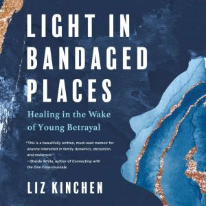 Light in Bandaged Places, Liz Kinchen