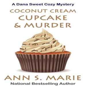 Coconut Cream Cupcake  Murder A Dan..., Ann S. Marie
