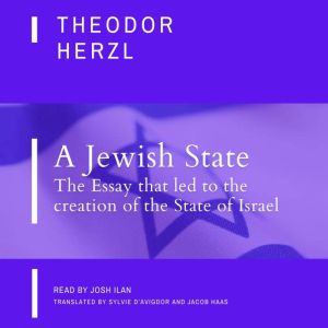 A Jewish State: The Essay that led to the creation of the state of Israel