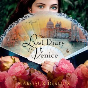 The Lost Diary of Venice, Margaux DeRoux
