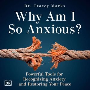 Why Am I So Anxious?, Tracey Marks