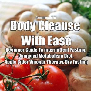 Body Cleanse With Ease Beginner Guid..., Greenleatherr